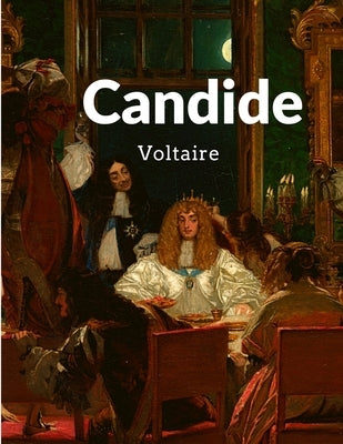 Candide: The Prince of Philosophical Novels by Voltaire