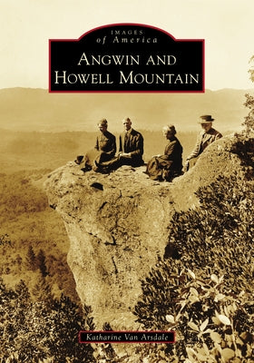 Angwin and Howell Mountain by Arsdale, Katharine Van