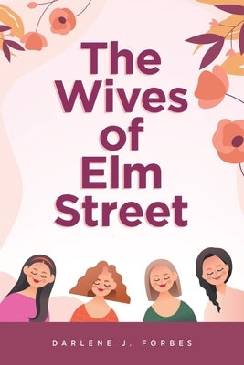 The Wives of Elm Street by Forbes, Darlene J.