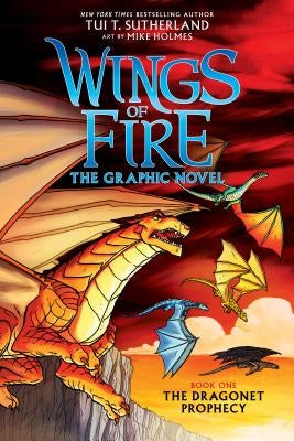 A Graphix Book: Wings of Fire Graphic Novel #1: The Dragonet Prophecy, Volume 1 by Sutherland, Tui T.