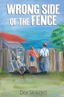Wrong Side of the Fence by Slinkard, Dor