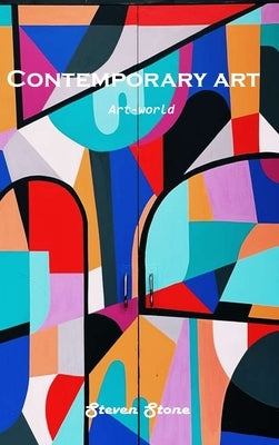 Contemporary art: Art-world by Steven Stone