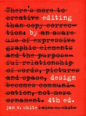Editing by Design: The Classic Guide to Word-And-Picture Communication for Art Directors, Editors, Designers, and Students by White, Jan