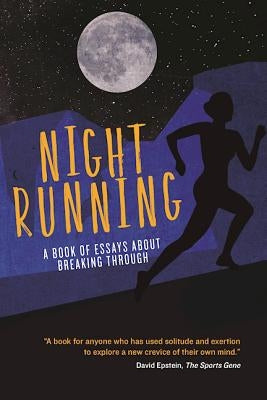 Night Running: A Book of Essays about Breaking Through by Danko, Pete