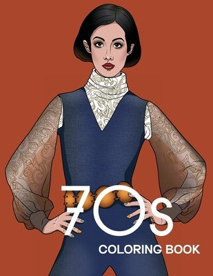 70s COLORING BOOK: THE STYLISH 1970s FASHION COLORING BOOK! by Studio, Bye Bye