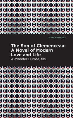 The Son of Clemenceau: A Novel of Modern Love and Life by Dumas, Alexandre