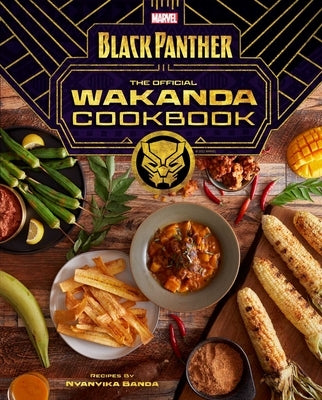 Marvel's Black Panther: The Official Wakanda Cookbook by Banda, Nyanyika