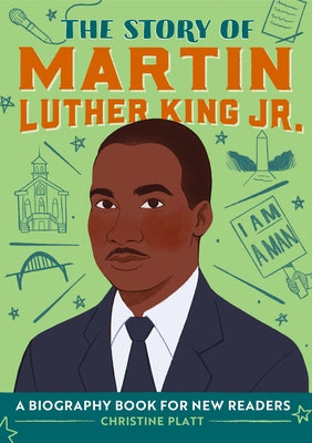 The Story of Martin Luther King Jr.: A Biography Book for New Readers by Platt, Christine