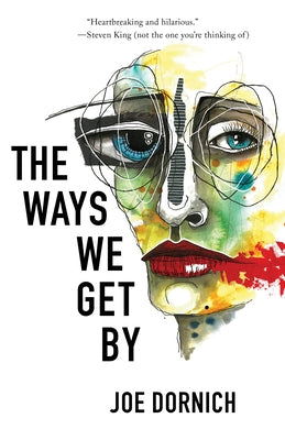 The Ways We Get By by Dornich, Joe