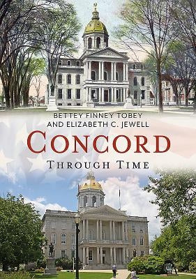 Concord Through Time by Tobey, Bettey Finney
