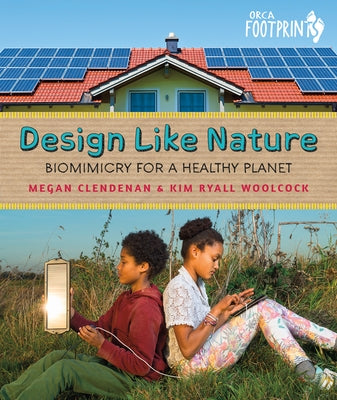 Design Like Nature: Biomimicry for a Healthy Planet by Clendenan, Megan