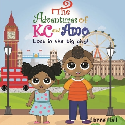 The Adventures of KC and Amo: Lost in the Big City! by Hall, Lianne