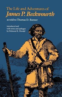 The Life and Adventures of James P. Beckwourth by Beckwourth, James P.