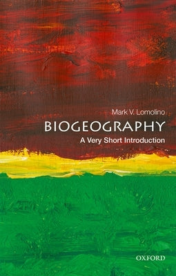 Biogeography: A Very Short Introduction by Lomolino, Mark V.