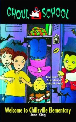 Welcome to Chillsville Elementary, Volume 1 by King, Jane