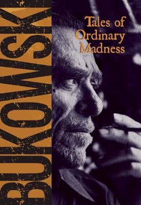 Tales of Ordinary Madness by Bukowski, Charles