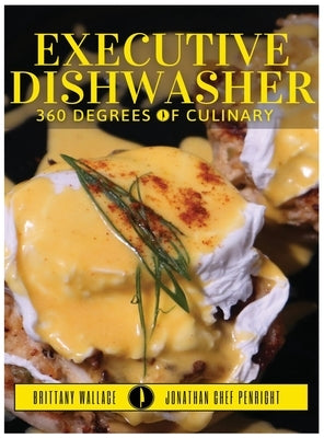 Executive Dishwasher: 360 Degrees Of Culinary by Penright, Jonathan
