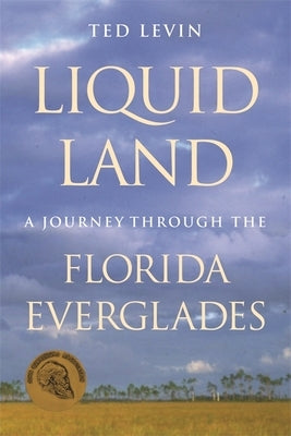Liquid Land: A Journey Through the Florida Everglades by Levin, Ted