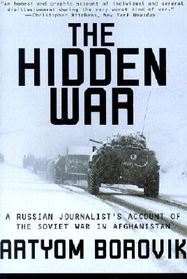 Hidden War: A Russian Journalist's Account of the Soviet War in Afghanistan by Borovik, Artyom