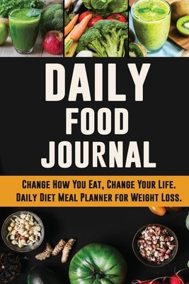 Daily Food Journal: Change How You Eat, Change Your Life - Daily Diet Meal Planner for Weight Loss - 12 Week Food Tracker with Motivationa by Pretty Planners, Pimpom