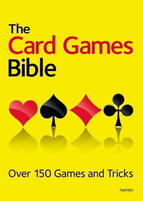 The Card Games Bible: Over 150 Games and Tricks by Hamlyn