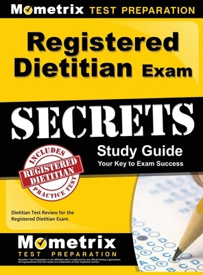 Registered Dietitian Exam Secrets Study Guide: Dietitian Test Review for the Registered Dietitian Exam by Mometrix Dietitian Certification Test
