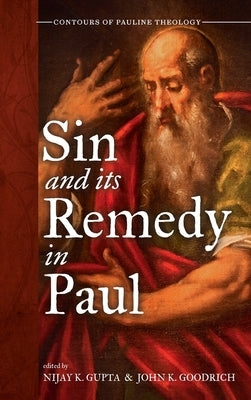 Sin and Its Remedy in Paul by Gupta, Nijay K.