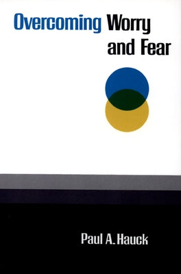 Overcoming Worry and Fear by Hauck, Paul a.