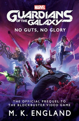 Marvel's Guardians of the Galaxy: No Guts, No Glory by England, M. K.