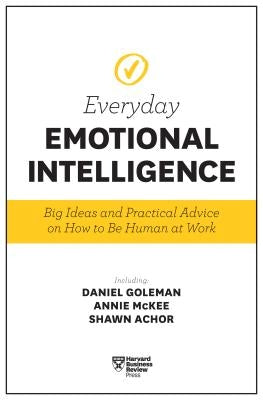 Harvard Business Review Everyday Emotional Intelligence: Big Ideas and Practical Advice on How to Be Human at Work by Review, Harvard Business
