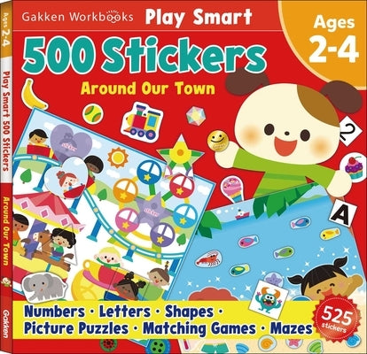 Play Smart 500 Stickers Activity Book Around Our Town: For Toddlers Ages 2, 3, 4: Learn Essential First Skills: Numbers, Letters, Shapes, Picture Puzz by Gakken Early Childhood Experts