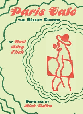 Paris Café: The Select Crowd by Fitch, Noel Riley