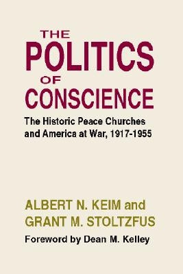 The Politics of Conscience by Keim, Albert N.