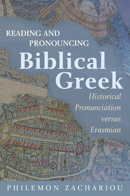 Reading and Pronouncing Biblical Greek by Zachariou, Philemon