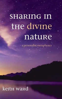Sharing in the Divine Nature by Ward, Keith