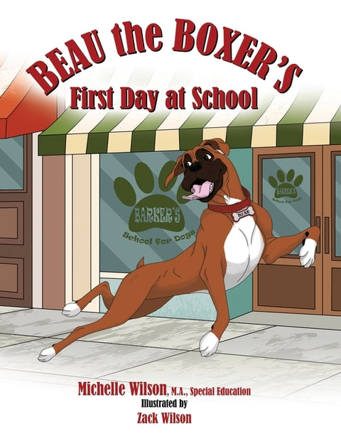 Beau the Boxer's First Day at School by Wilson, Michelle