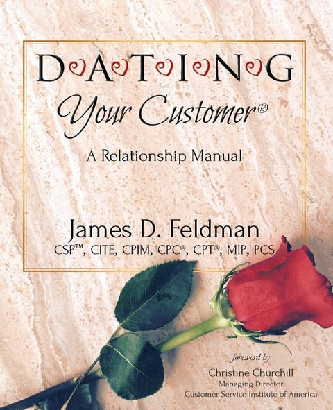 DATING Your Customer: A Relationship Manual by Feldman, James D.