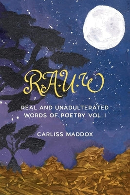 Rauw: Real and Unadulterated Words of Poetry Vol. I by Maddox, Carliss