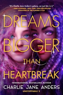 Dreams Bigger Than Heartbreak by Anders, Charlie Jane