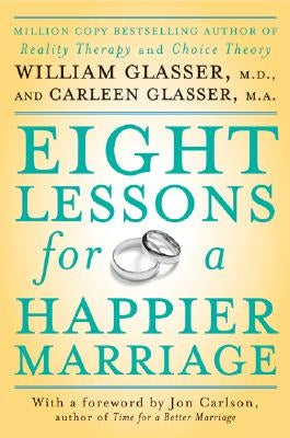 Eight Lessons for a Happier Marriage by Glasser, William
