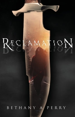 Reclamation by Perry, Bethany A.