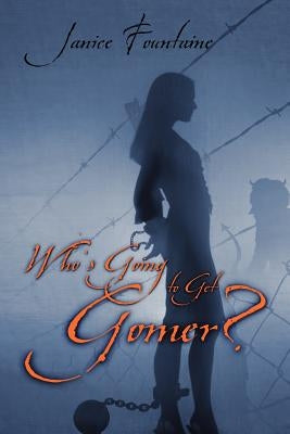 Who's Going To Get Gomer? by Fountaine, Janice