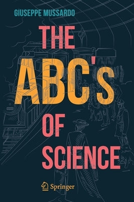 The Abc's of Science by Mussardo, Giuseppe