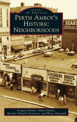 Perth Amboy's Historic Neighborhoods by Bender, Gregory