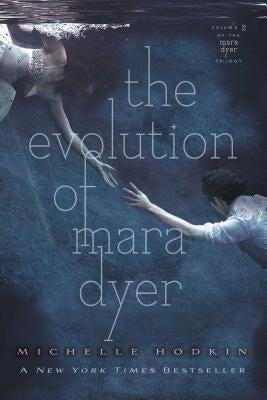 The Evolution of Mara Dyer, Volume 2 by Hodkin, Michelle