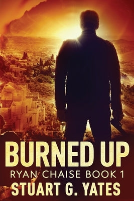 Burned Up: Large Print Edition by Yates, Stuart G.