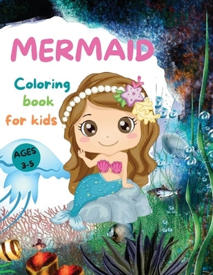 MERMAIDS CUTE Coloring Book for Kids: Beautiful Mermaid Coloring Book with Amazing Pages for Girls Ages 3-5 Adorable Drawings with Sea Creatures, Merm by Lep