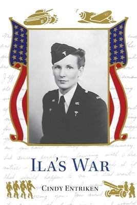 Ila's War by Entriken, Cindy