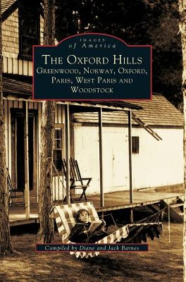The Oxford Hills: Greenwood, Norway, Oxford, Paris, West Paris, and Woodstock (Revised) by Barnes, Diane