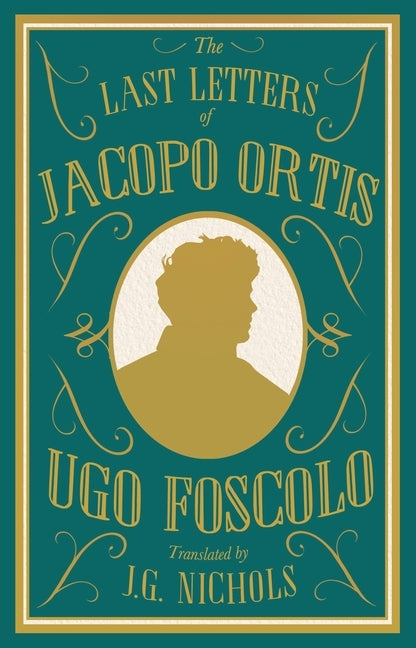 The Last Letters of Jacopo Ortis by Foscolo, Ugo
